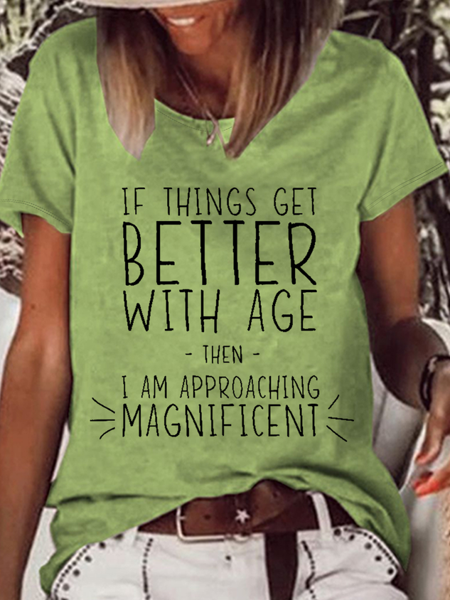 Women’s Funny Word If Things Get Better With Age  I'm Magnificent Casual T-Shirt